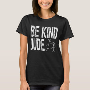 Be Kind Dude Unity Day Stop Bullying Anti Bullying T-Shirt