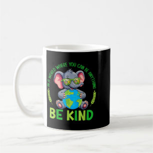 Be Kind Elephant Earth Day Planet World Kindness Coffee Mug