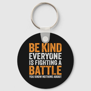 Be Kind Everyone Is Fighting A Battle Know Nothing Key Ring