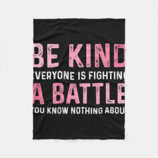 Be Kind Everyone Is Fighting A Battle Positive Cut Fleece Blanket