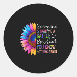Be Kind Everyone Is Fighting A Battle You Know Not Classic Round Sticker