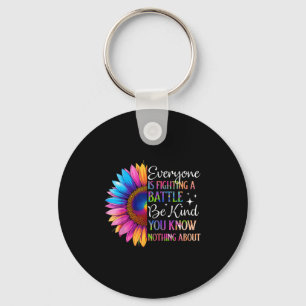 Be Kind Everyone Is Fighting A Battle You Know Not Key Ring