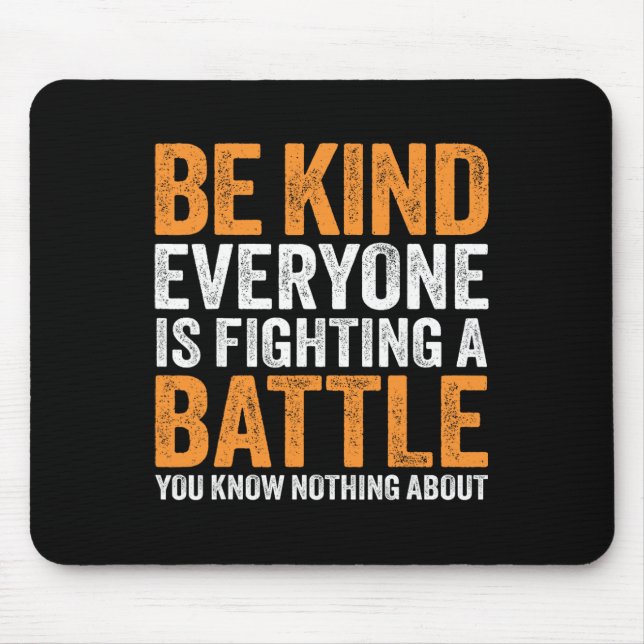 Be Kind Everyone Is Fighting A Battle You Know Not Mouse Pad (Front)