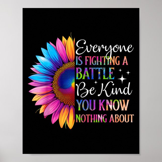 Be Kind Everyone Is Fighting A Battle You Know Not Poster (Front)