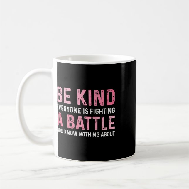 Be Kind Everyone Is Fighting A Ttle Positive Cute  Coffee Mug (Left)