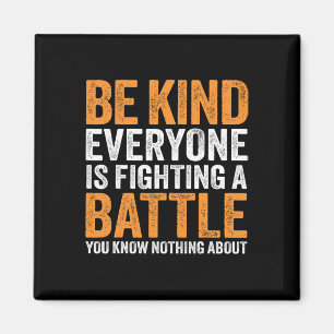 Be Kind Everyone Is Fighting A Ttle You Know Nothi Magnet
