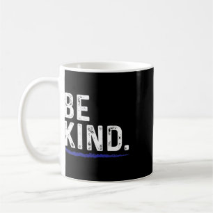 Be Kind Everyone You Meet Is Fighting A Battle Pos Coffee Mug