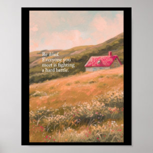 Be Kind Everyone You Meet Is Fighting A Hard Battl Poster