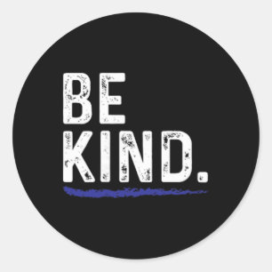 Be Kind Everyone You Meet Is Fighting A Ttle Posit Classic Round Sticker
