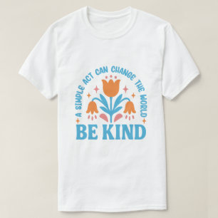 Be Kind Floral Motivational Design T-Shirt