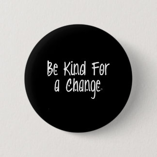 Be Kind For A Change® Button