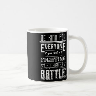 Be Kind For Everyone You Meet Suicide Awareness Gi Coffee Mug