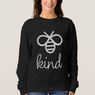 Be Kind Funny Cute Bumble Bee Adorable Nice Honeyb Sweatshirt