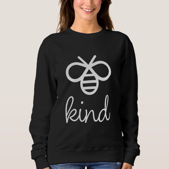 Be Kind Funny Cute Bumble Bee Adorable Nice Honeyb Sweatshirt (Front)