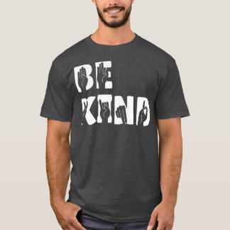 Be Kind Hand Signal SIgn Language Unity Day No Bul T-Shirt