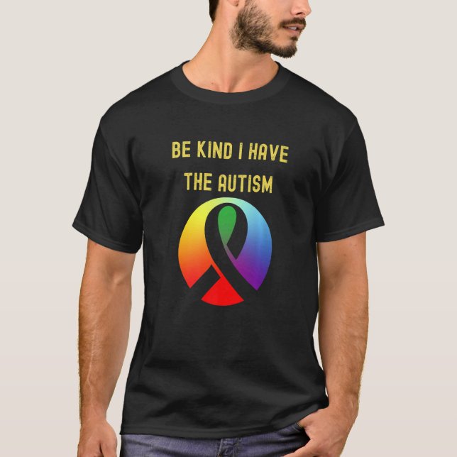 Be Kind I Have Autism T-Shirt (Front)