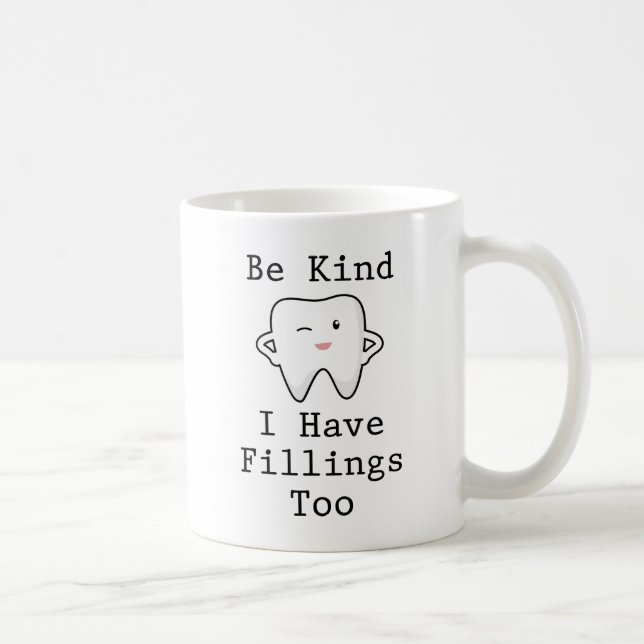 Be Kind I Have Fillings Too Coffee Mug (Right)