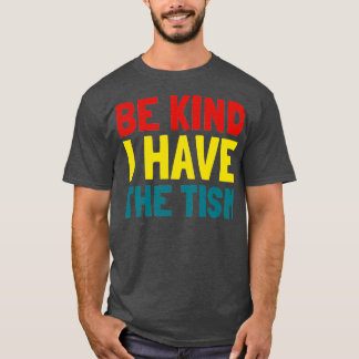 Be kind I have the tism 6 T-Shirt
