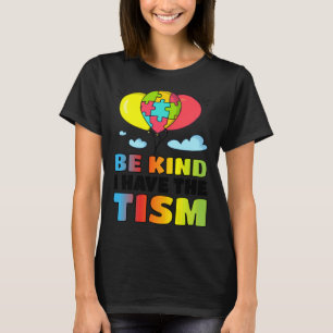 Be Kind I Have The Tism Autism Awareness 13 T-Shirt
