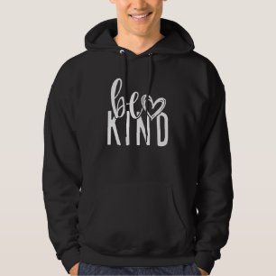 be kind in a world where you can be anything typew hoodie