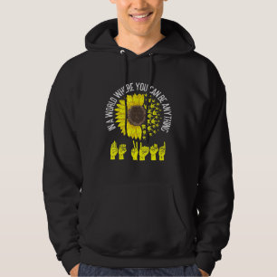 Be Kind - In The World Where You Can Be Anything S Hoodie