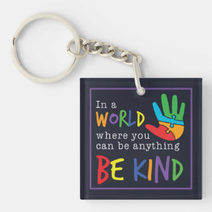  Be Kind In World Where You Can Be Anything Key Ring