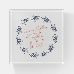 Be Kind Inspirational Quote Floral Wreath Script Paperweight