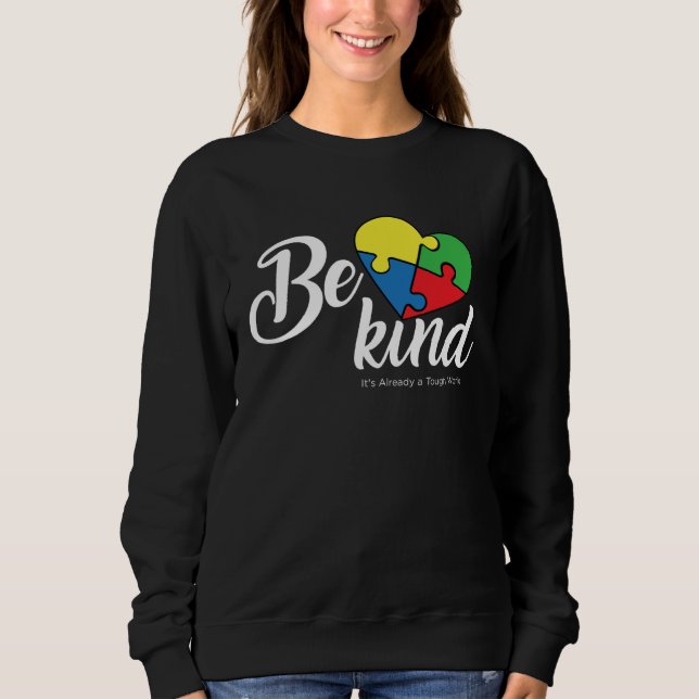 Be Kind Its Already a Tough World Autism Awareness Sweatshirt (Front)