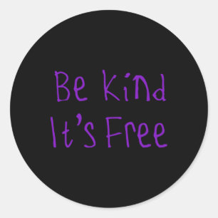 Be Kind It's Free Sticker1 Classic Round Sticker
