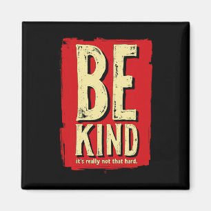 Be Kind It's Really Not That Hard Mental Health Magnet