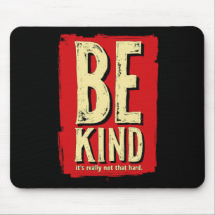 Be Kind It's Really Not That Hard Mental Health Mouse Pad