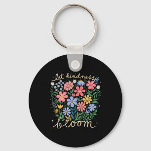 Be Kind - Let Kindness Bloom Flowers Mental Health Key Ring