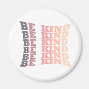 be kind modern elegant stylish fashionable magnet