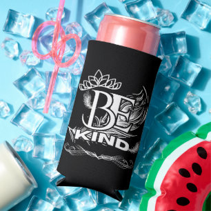 Be Kind Motivational Typography   Feather & Floral Seltzer Can Cooler