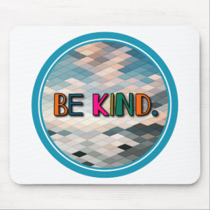 Be kind mouse pad