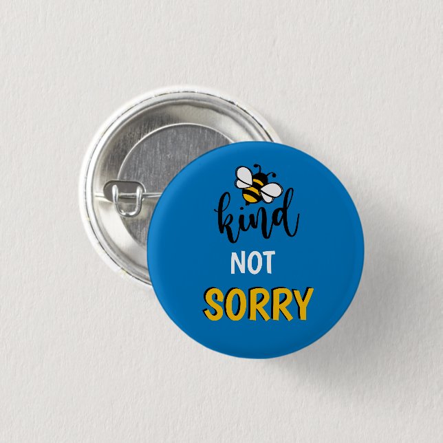 Be Kind Not Sorry Message    3 Cm Round Badge (Front & Back)