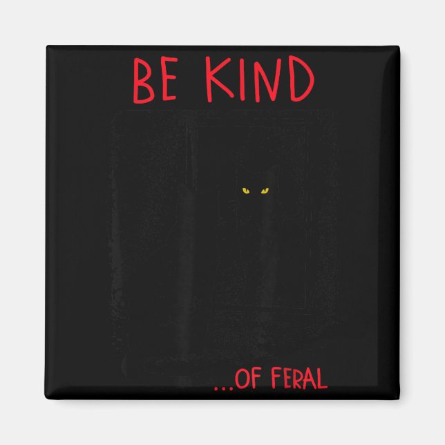 Be Kind Of Feral Funny Black Cat Mirror Goth Magnet (Front)