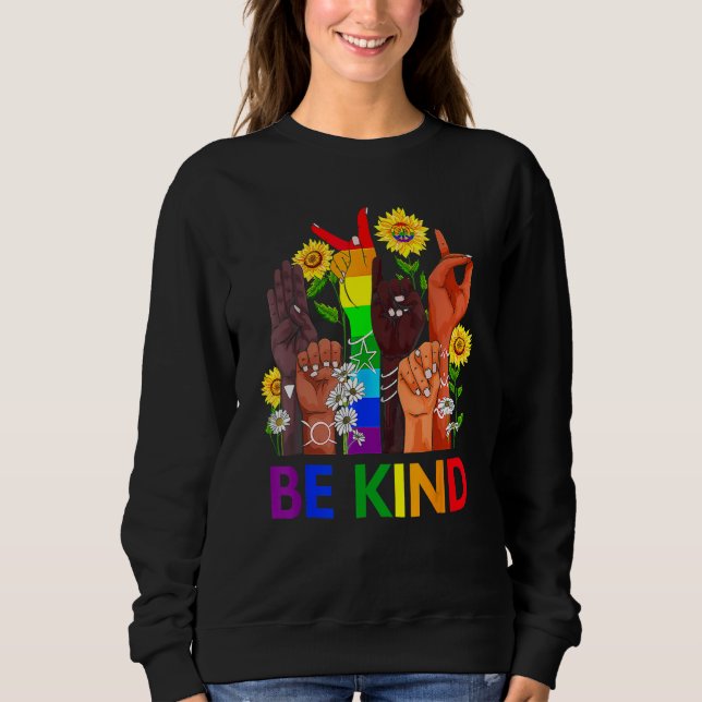 Be Kind Rainbow Sign Language LGBT Pride Equality  Sweatshirt (Front)