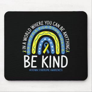 Be Kind Rainbow World Down Syndrome Awareness Day  Mouse Pad