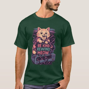 Be Kind Rewind Meow Retro Vibe 80s 90s VHS friend T-Shirt