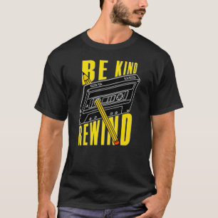 Be kind rewind T-Shirt