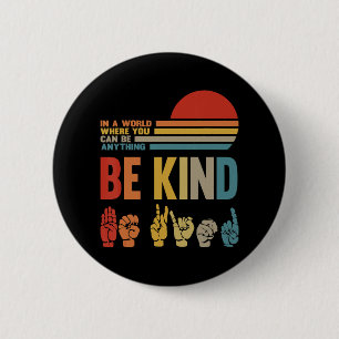 Be Kind Sign In A World Where You Can Be Anything 6 Cm Round Badge