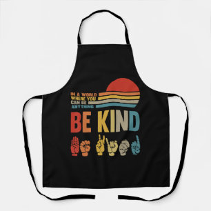 Be Kind Sign In A World Where You Can Be Anything Apron