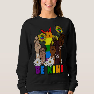 Be Kind Sign Language Be Kind Rainbow Be Kind Lgbt Sweatshirt