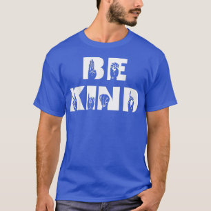 Be Kind Sign Language Deaf Awareness ASL T-Shirt