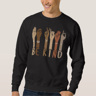 Be Kind Sign Language Hand Talking Teachers Interp Sweatshirt