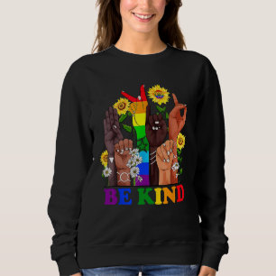 Be Kind Sign Language Rainbow Kindness Equality LG Sweatshirt
