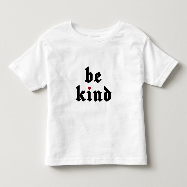 Be Kind – Simple Positive Message Toddler T-Shirt (Front)