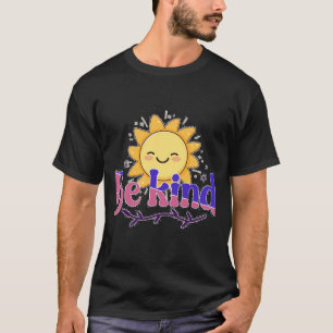 Be Kind Smiling Sunshine Cute Positive Message Des T-Shirt