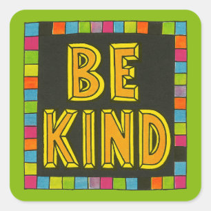 Be Kind                                            Square Sticker